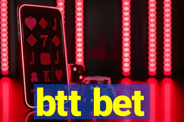 btt bet